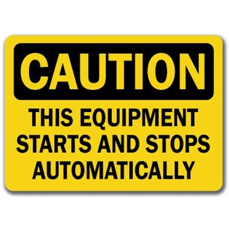 Caution Sign-This Equip. Starts & Stops Automatically-10x14 OSHA Safety Sign